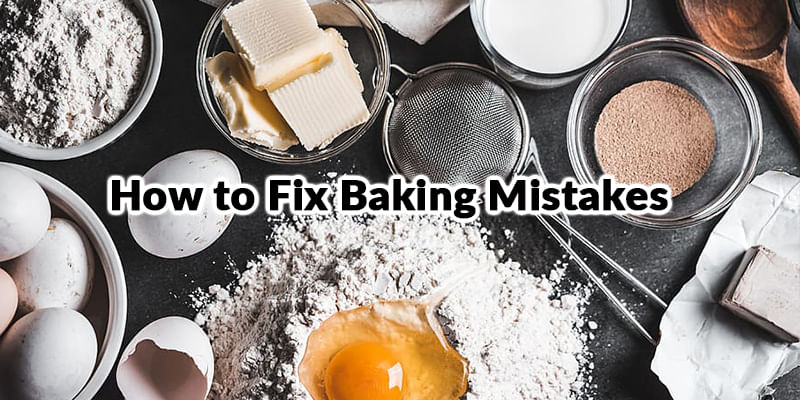 How to Fixed Common Mistakes in Baking?